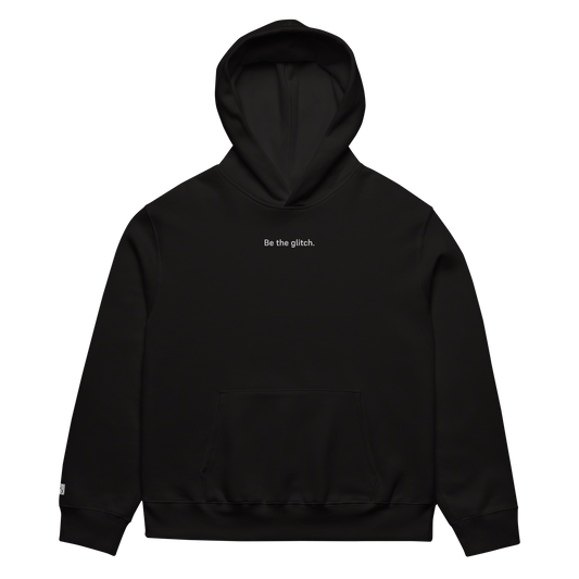 Be the glitch Embroidered Oversized Heavyweight Hoodie