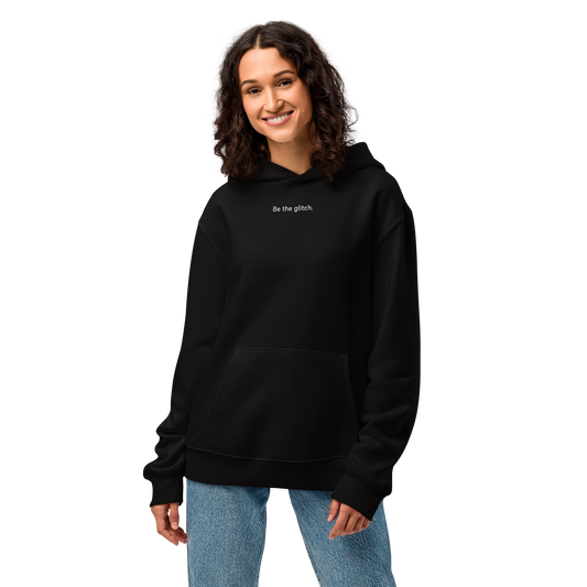 Be the glitch Embroidered Oversized Heavyweight Hoodie